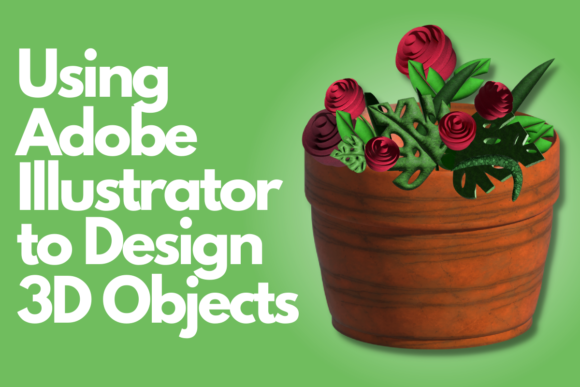 How to Use Adobe Illustrator for Creating 3D Objects
